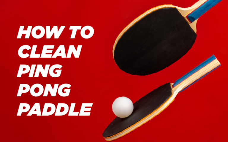 how to clean ping pong paddle